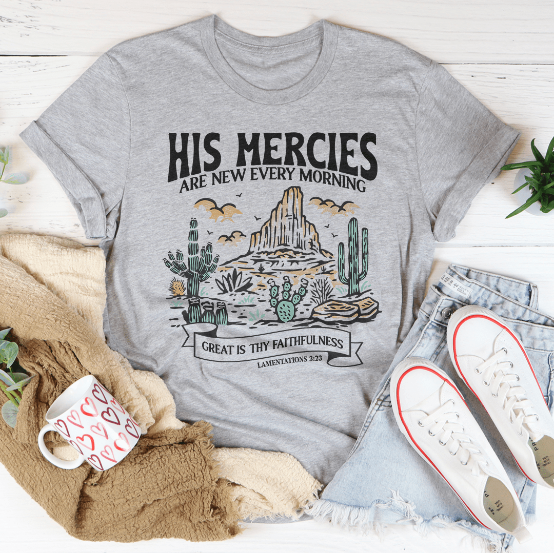 His Mercies Are New Every Morning Great Is Thy Faithfulness Lamentations 3:23 Tee shopmerchmallow His Mercies Are New Every Morning Great Is Thy Faithfulness Lamentations 3:23 Tee