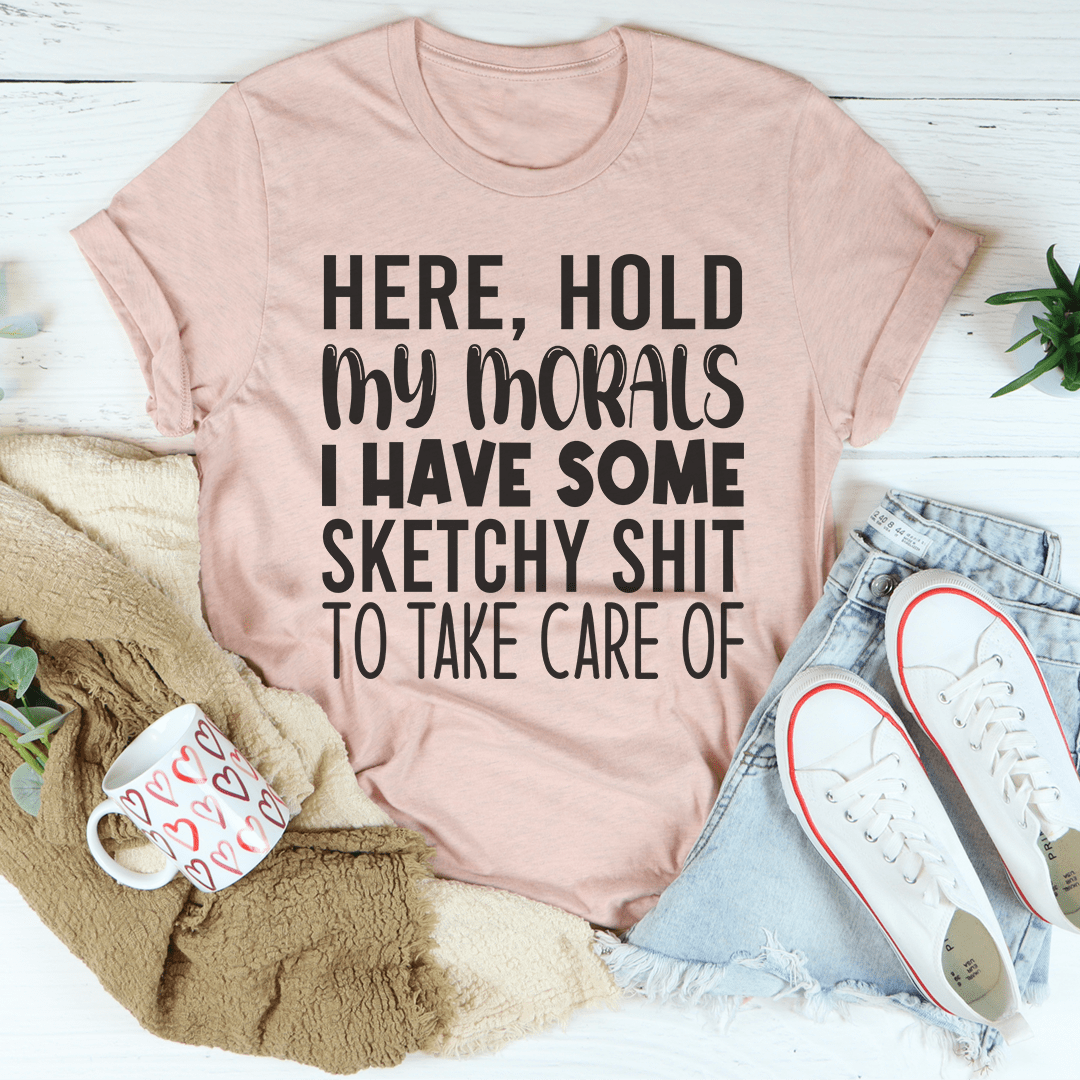 Hold My Morals Tee shopmerchmallow Hold My Morals Tee
