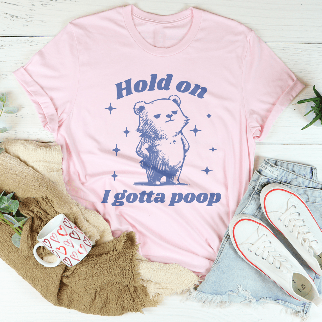 Hold On I Gotta Poop Tee shopmerchmallow Hold On I Gotta Poop Tee