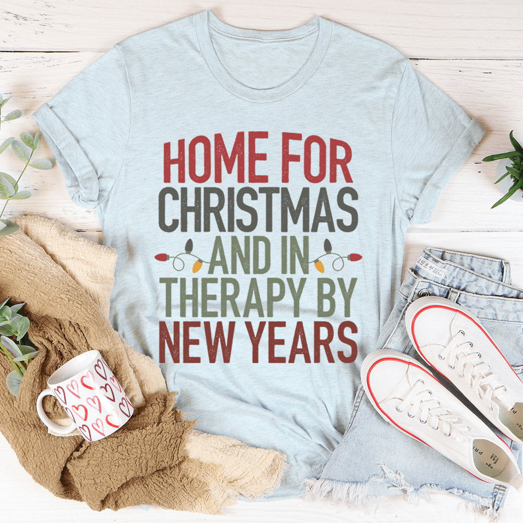 Home For Christmas And In Therapy By New Years Tee shopmerchmallow Home For Christmas And In Therapy By New Years Tee