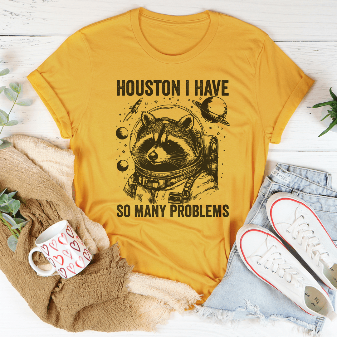 Houston I Have So Many Problems Tee shopmerchmallow Houston I Have So Many Problems Tee
