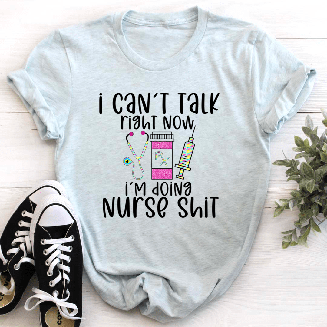 I Can't Talk Right Now I'm Doing Nurse Stuff Tee shopmerchmallow I Can't Talk Right Now I'm Doing Nurse Stuff Tee