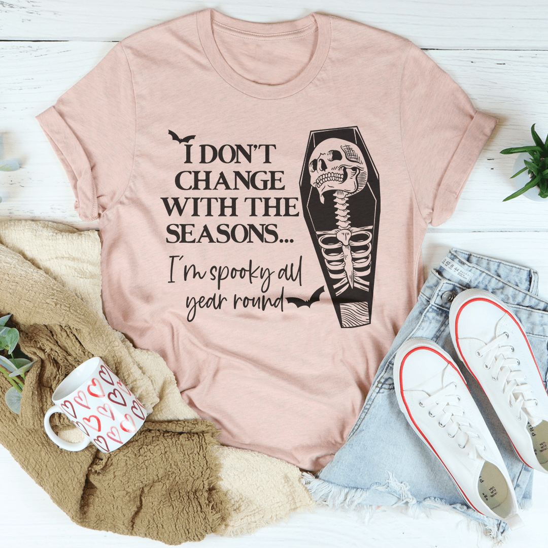 I Don't Change With The Seasons Tee shopmerchmallow I Don't Change With The Seasons Tee