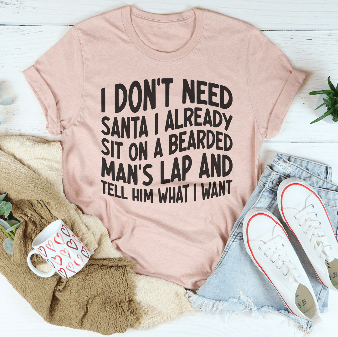 I Don't Need Santa I Already Sit On A Bearded Man's Lap Tee shopmerchmallow I Don't Need Santa I Already Sit On A Bearded Man's Lap Tee