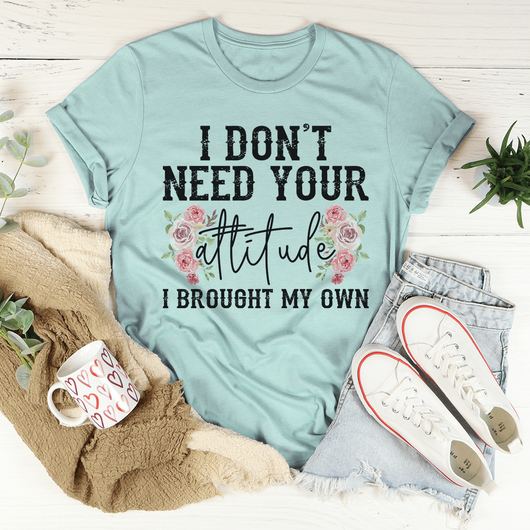 I Don't Need Your Attitude Tee shopmerchmallow I Don't Need Your Attitude Tee