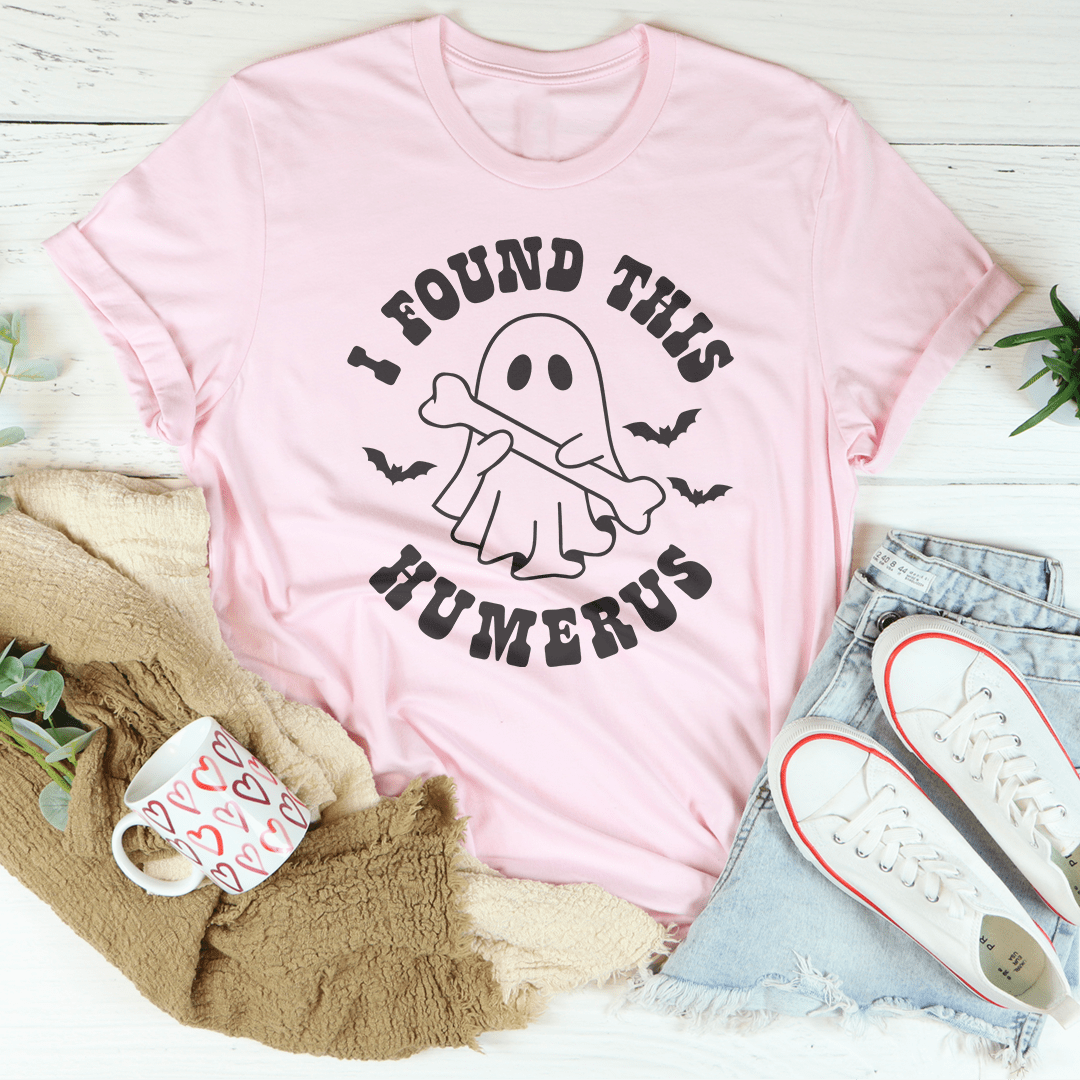 I Found This Humerus Tee shopmerchmallow I Found This Humerus Tee