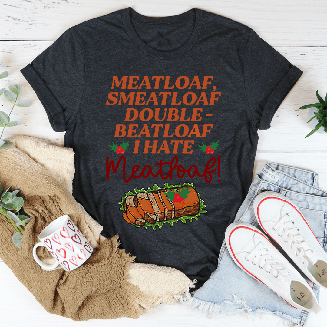 I Hate Meatloaf Tee shopmerchmallow I Hate Meatloaf Tee