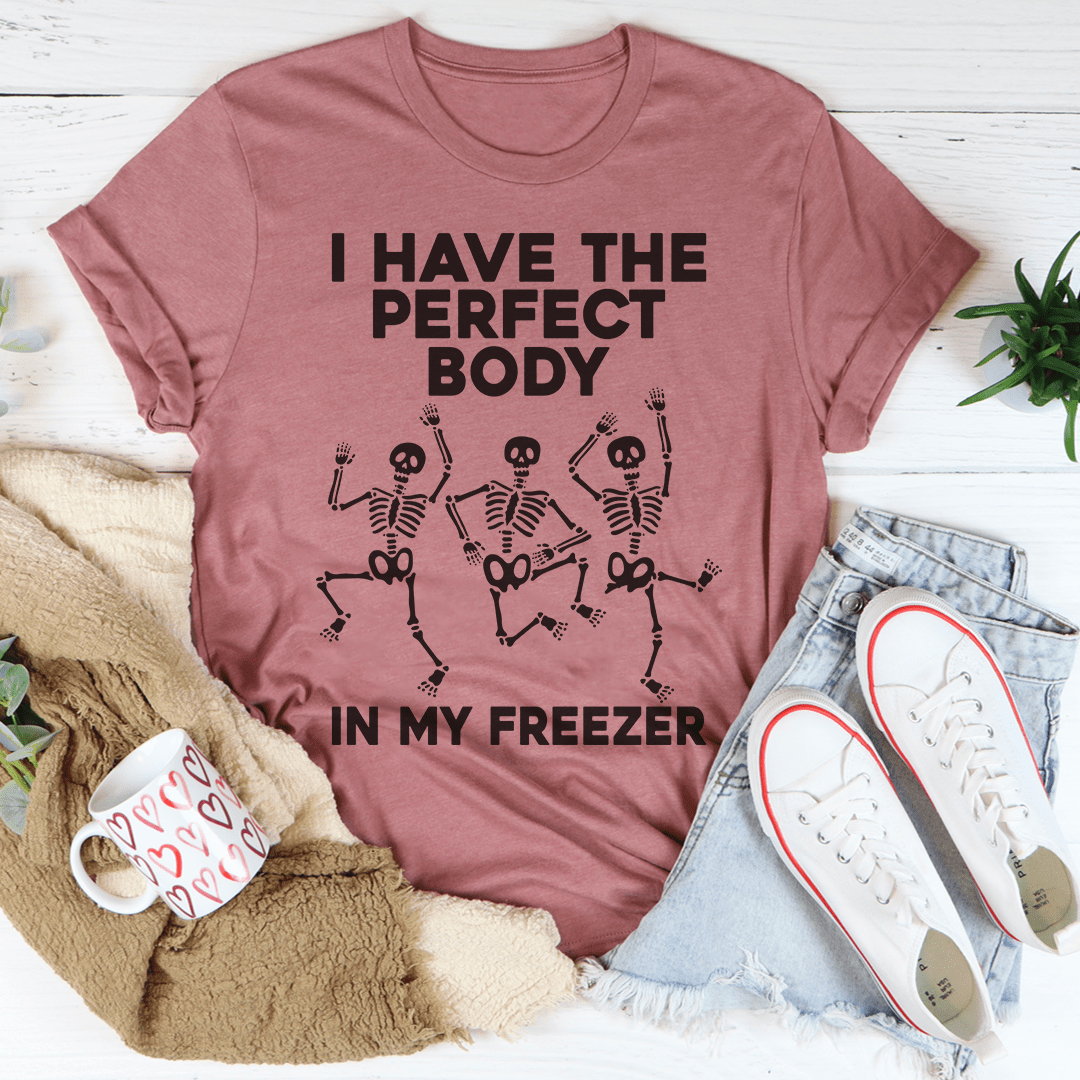 I Have The Perfect Body Tee shopmerchmallow I Have The Perfect Body Tee