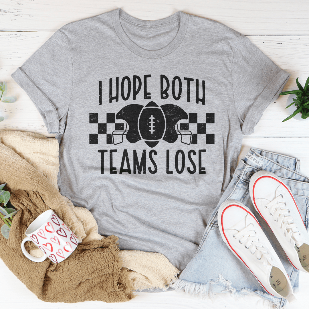 I Hope Both Teams Lose Tee