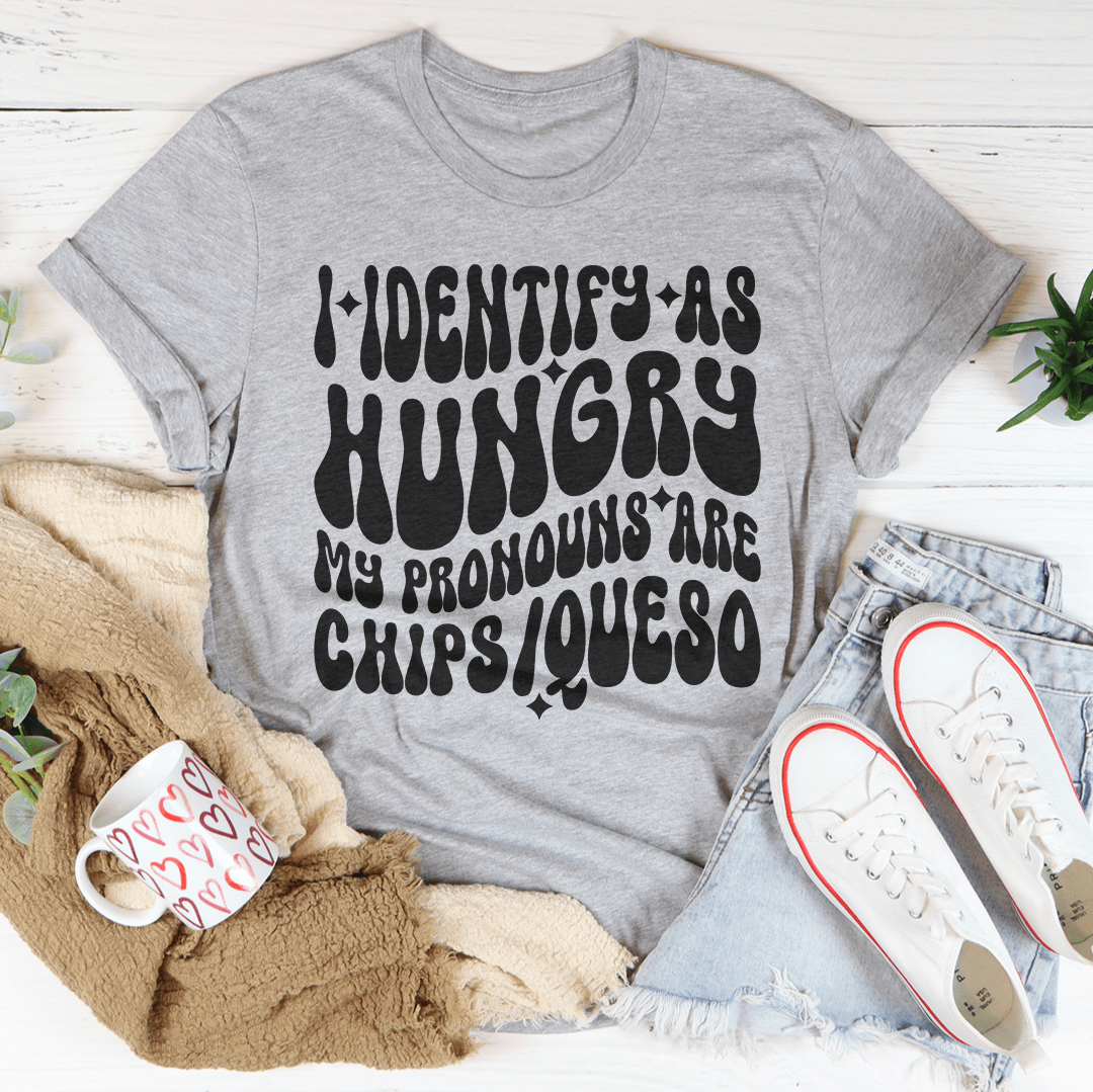 I Identify As Hungry My Pronouns Are Chips & Queso Tee shopmerchmallow I Identify As Hungry My Pronouns Are Chips & Queso Tee