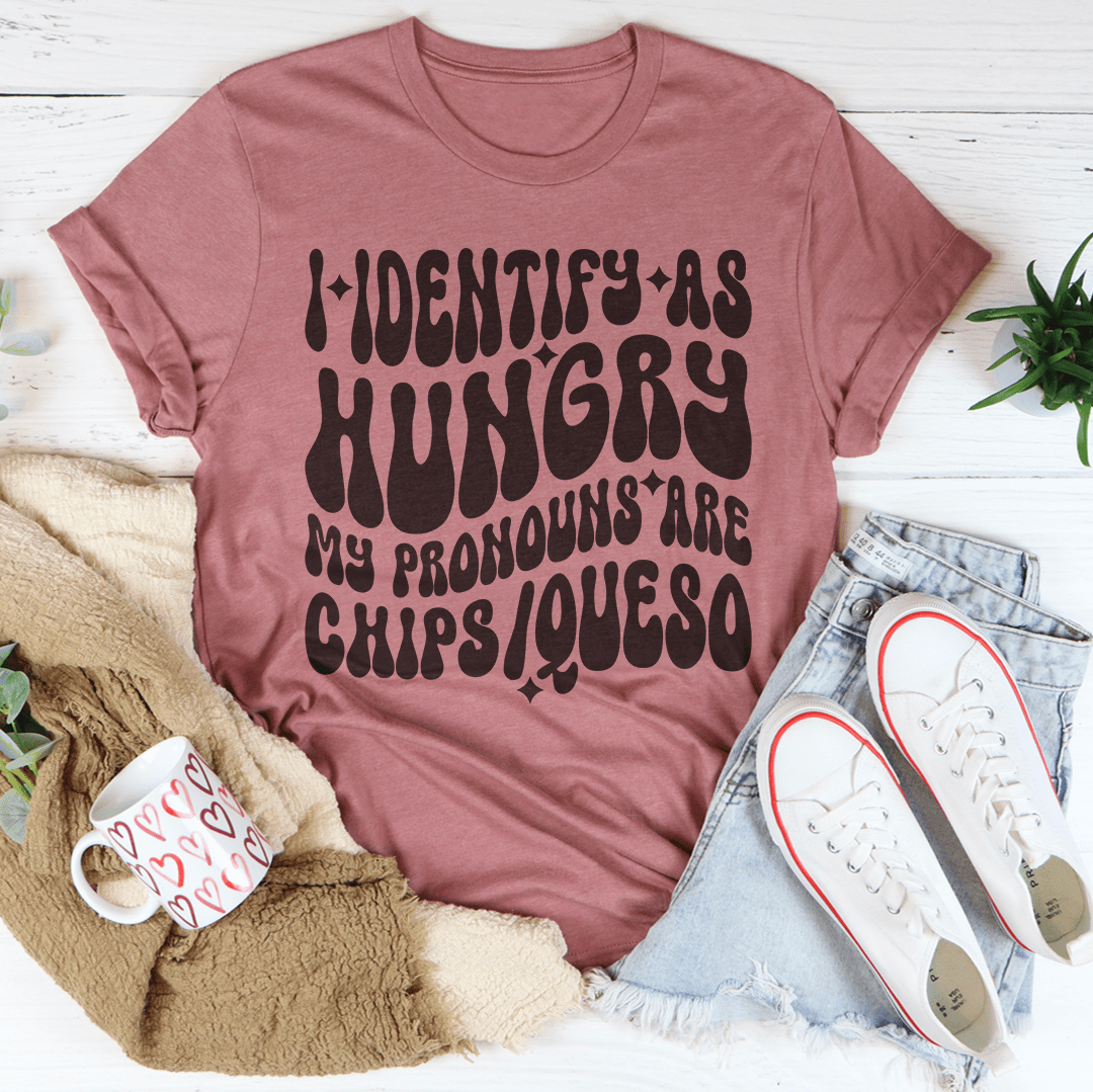 I Identify As Hungry My Pronouns Are Chips & Queso Tee shopmerchmallow I Identify As Hungry My Pronouns Are Chips & Queso Tee