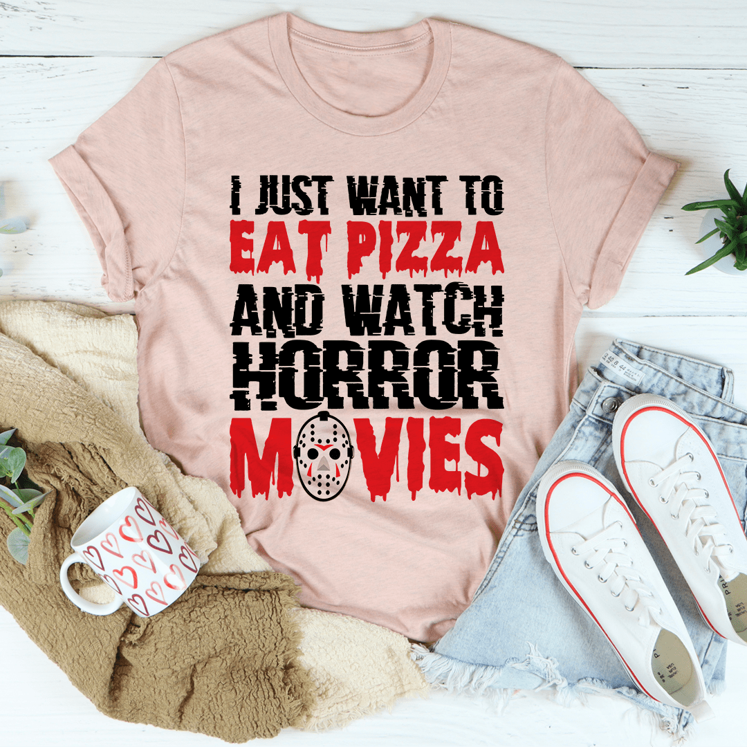 I Just Want To Eat Pizza And Watch Horror Movies Tee shopmerchmallow I Just Want To Eat Pizza And Watch Horror Movies Tee