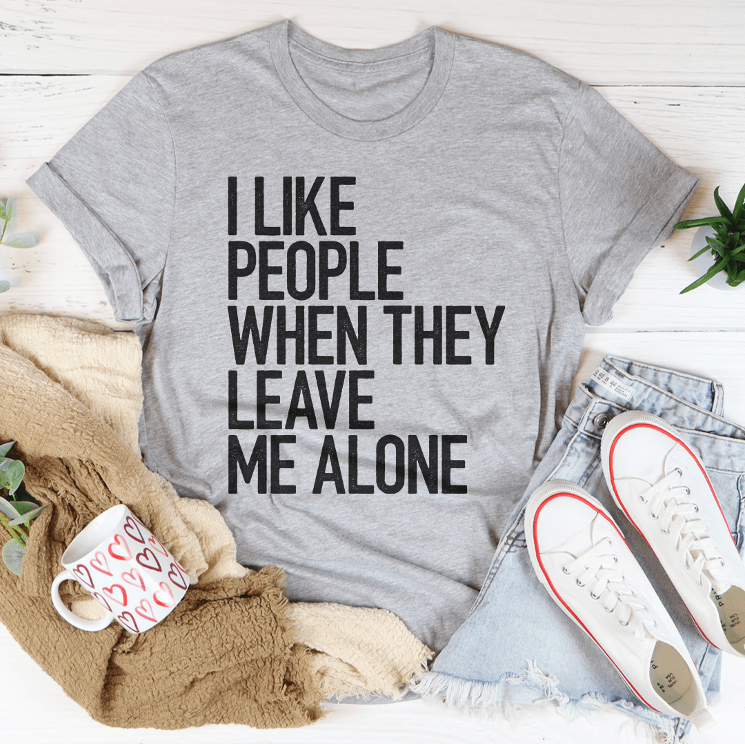 I Like People When They Leave Me Alone Tee shopmerchmallow I Like People When They Leave Me Alone Tee
