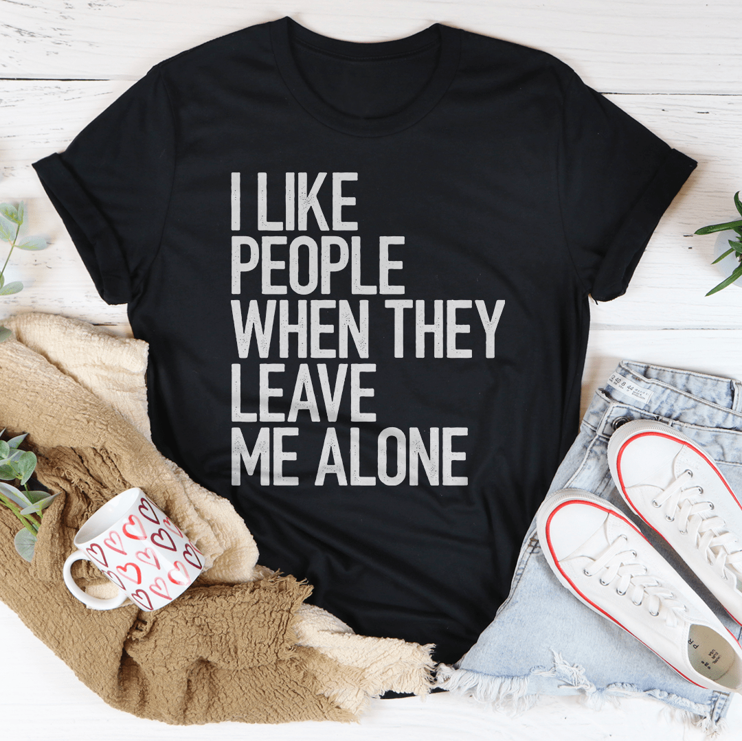 I Like People When They Leave Me Alone Tee shopmerchmallow I Like People When They Leave Me Alone Tee