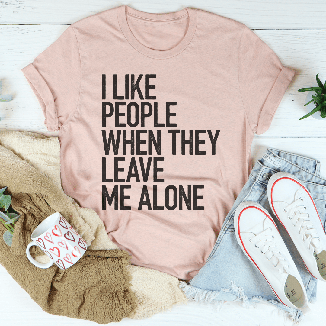 I Like People When They Leave Me Alone Tee shopmerchmallow I Like People When They Leave Me Alone Tee