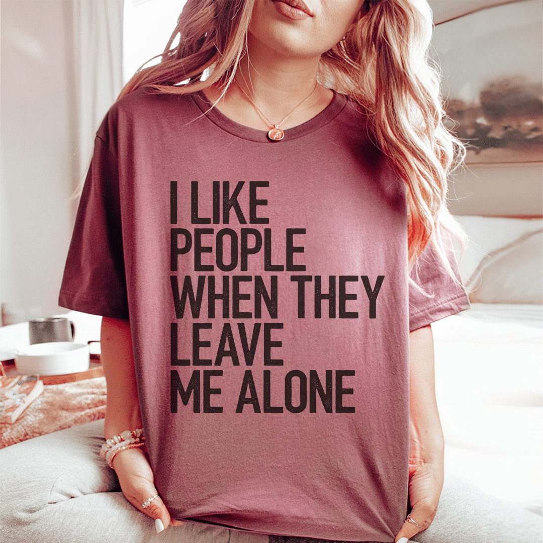 I Like People When They Leave Me Alone Tee shopmerchmallow I Like People When They Leave Me Alone Tee