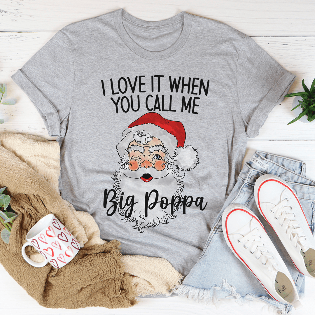 I Love It When You Call Me Big Poppa Tee shopmerchmallow I Love It When You Call Me Big Poppa Tee