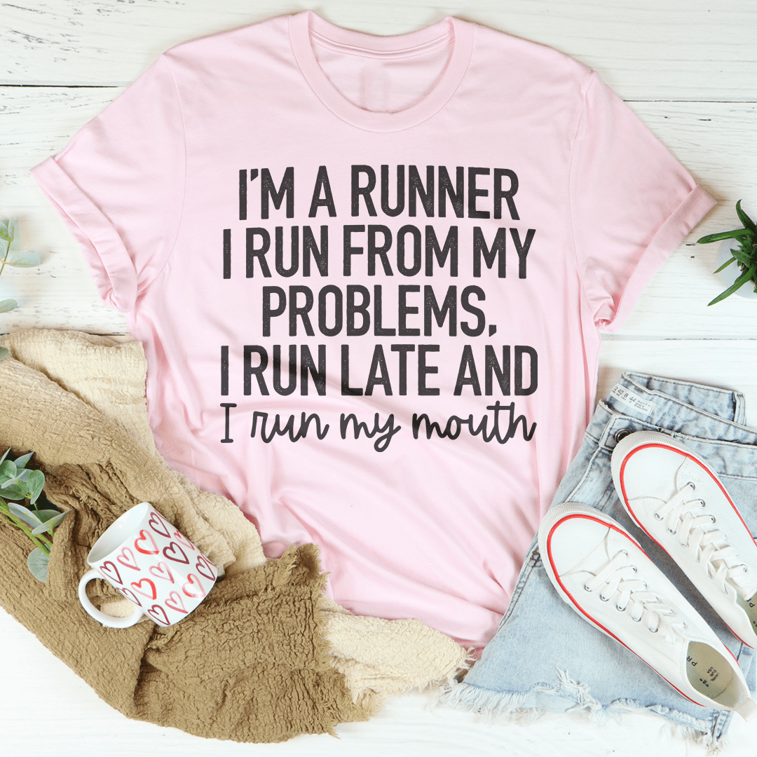 I'm A Runner I Run From My Problems, I Run Late And I Run My Mouth Tee shopmerchmallow I'm A Runner I Run From My Problems, I Run Late And I Run My Mouth Tee