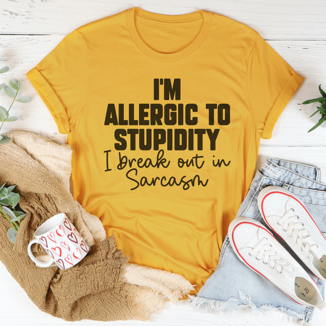 I'm Allergic To Stupidity I Break Out In Sarcasm Tee shopmerchmallow I'm Allergic To Stupidity I Break Out In Sarcasm Tee