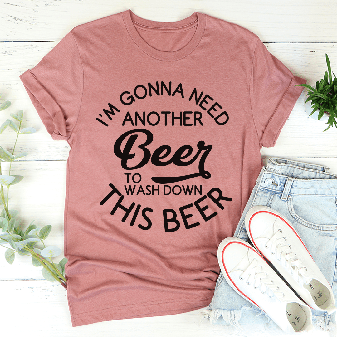 I'm Gonna Need Another Beer Tee shopmerchmallow I'm Gonna Need Another Beer Tee