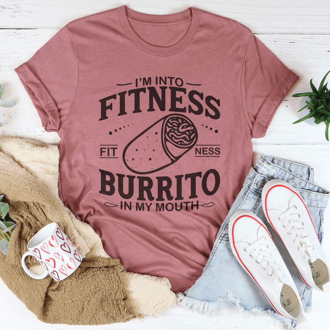 I'm Into Fitness Burrito In My Mouth Tee shopmerchmallow I'm Into Fitness Burrito In My Mouth Tee