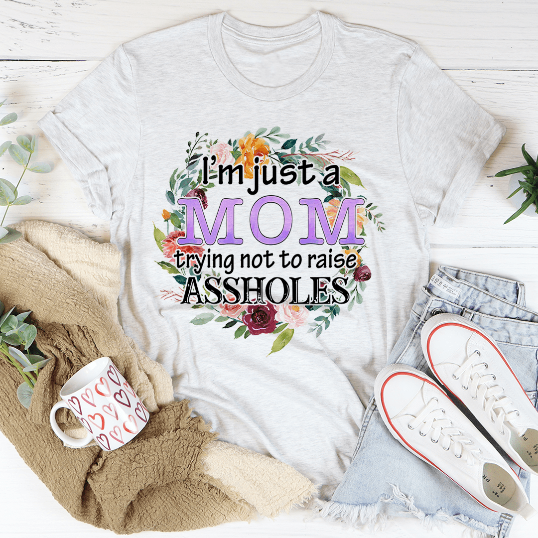 I'm Just A Mom Trying Not To Raise A--holes Tee shopmerchmallow I'm Just A Mom Trying Not To Raise A--holes Tee