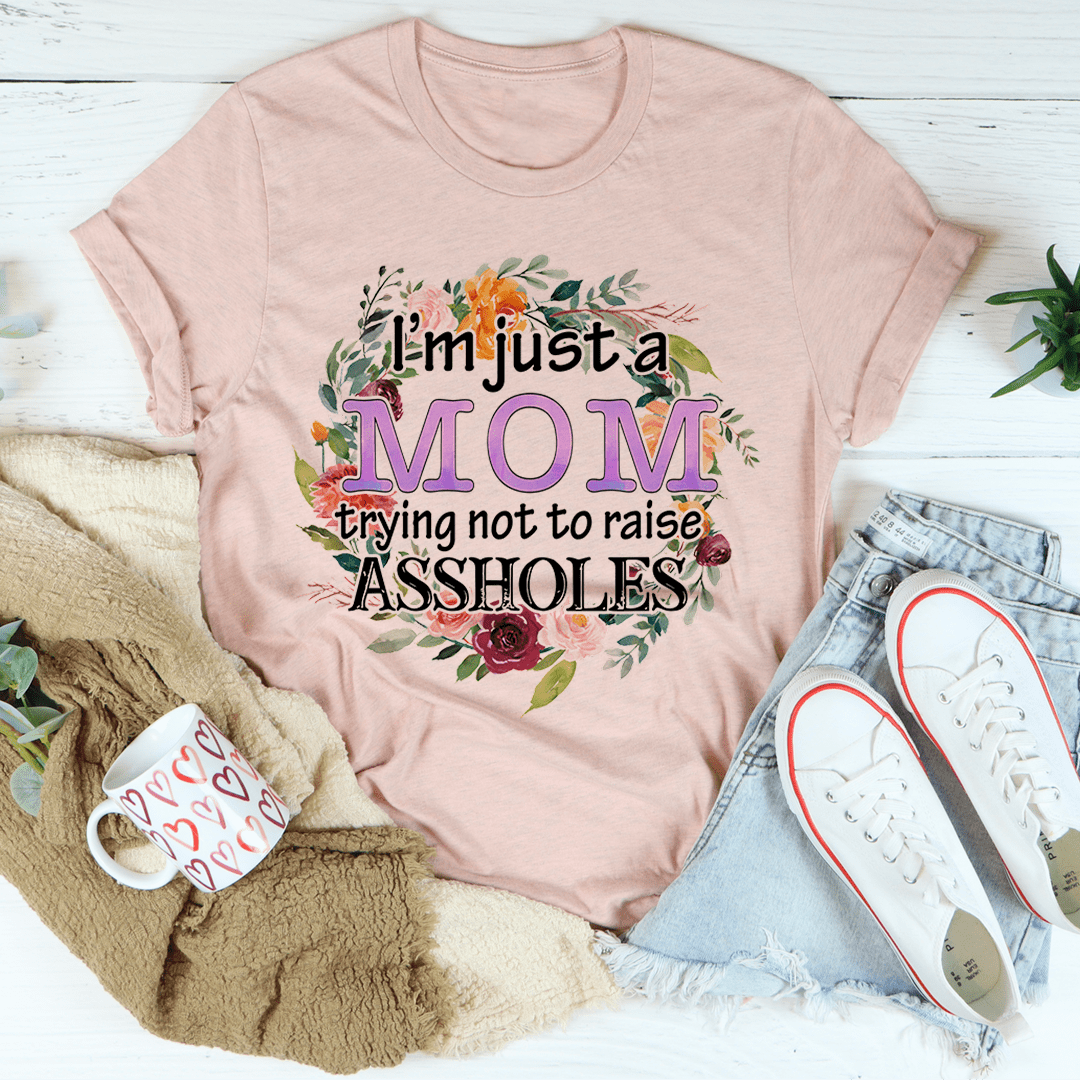 I'm Just A Mom Trying Not To Raise A--holes Tee shopmerchmallow I'm Just A Mom Trying Not To Raise A--holes Tee