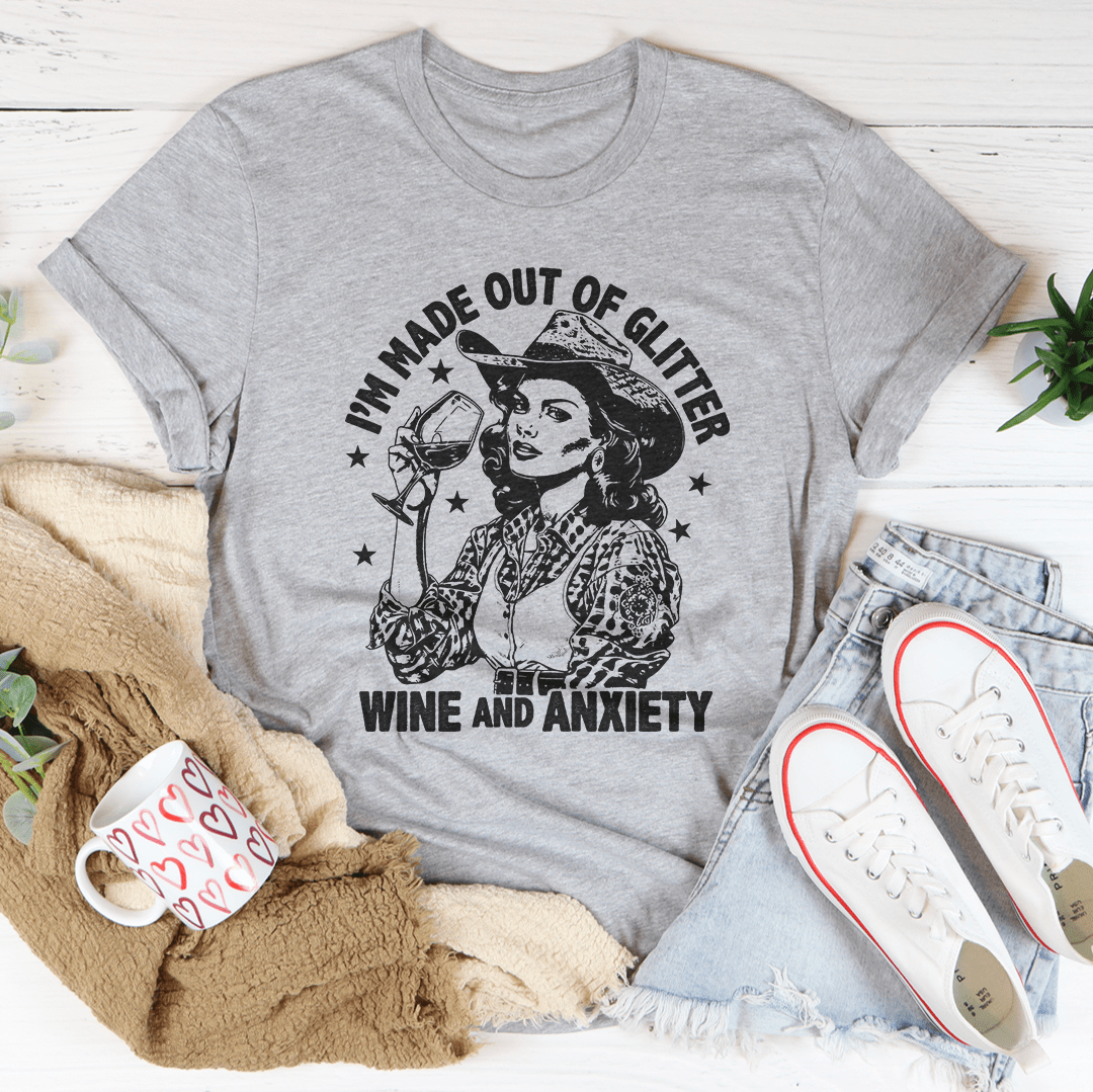 I'm Made Out Of Glitter Wine And Anxiety Tee shopmerchmallow I'm Made Out Of Glitter Wine And Anxiety Tee
