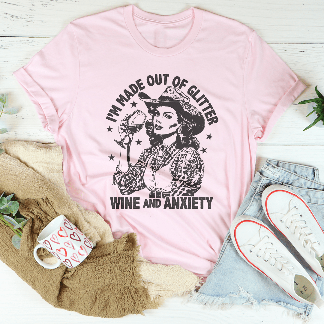 I'm Made Out Of Glitter Wine And Anxiety Tee shopmerchmallow I'm Made Out Of Glitter Wine And Anxiety Tee
