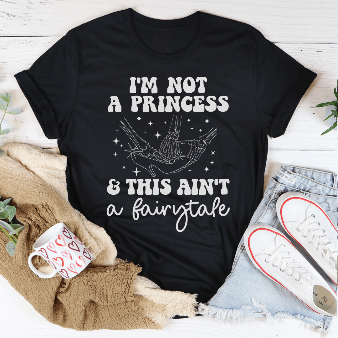 I'm Not A Princess & This Ain't A Fairytale Tee shopmerchmallow I'm Not A Princess & This Ain't A Fairytale Tee