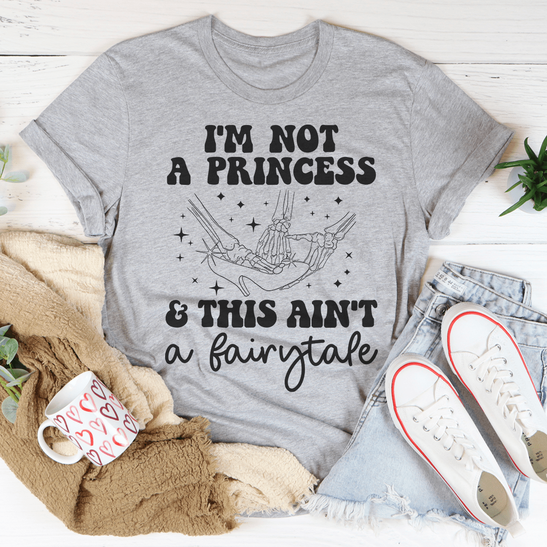 I'm Not A Princess & This Ain't A Fairytale Tee shopmerchmallow I'm Not A Princess & This Ain't A Fairytale Tee