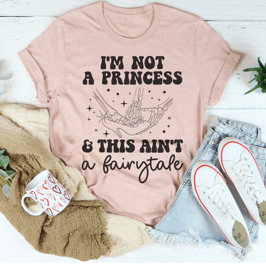 I'm Not A Princess & This Ain't A Fairytale Tee shopmerchmallow I'm Not A Princess & This Ain't A Fairytale Tee