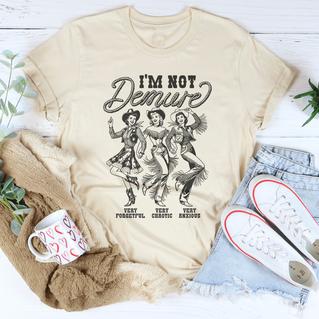 I'm Not Demure Very Forgetful Very Chaotic Very Anxious Tee shopmerchmallow I'm Not Demure Very Forgetful Very Chaotic Very Anxious Tee