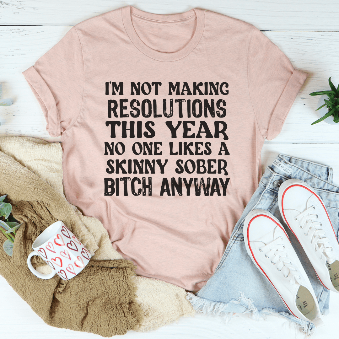 I'm Not Making Resolutions This Year Tee shopmerchmallow I'm Not Making Resolutions This Year Tee