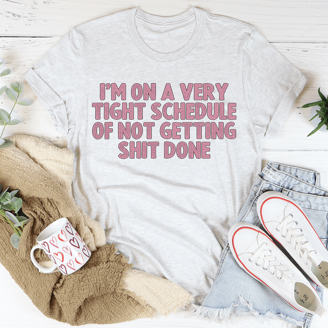 I'm On A Very Tight Schedule Tee shopmerchmallow I'm On A Very Tight Schedule Tee