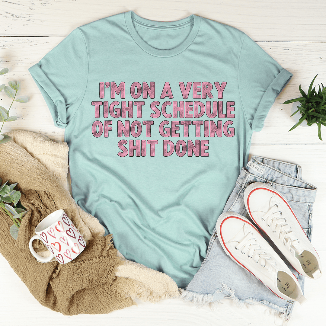 I'm On A Very Tight Schedule Tee shopmerchmallow I'm On A Very Tight Schedule Tee
