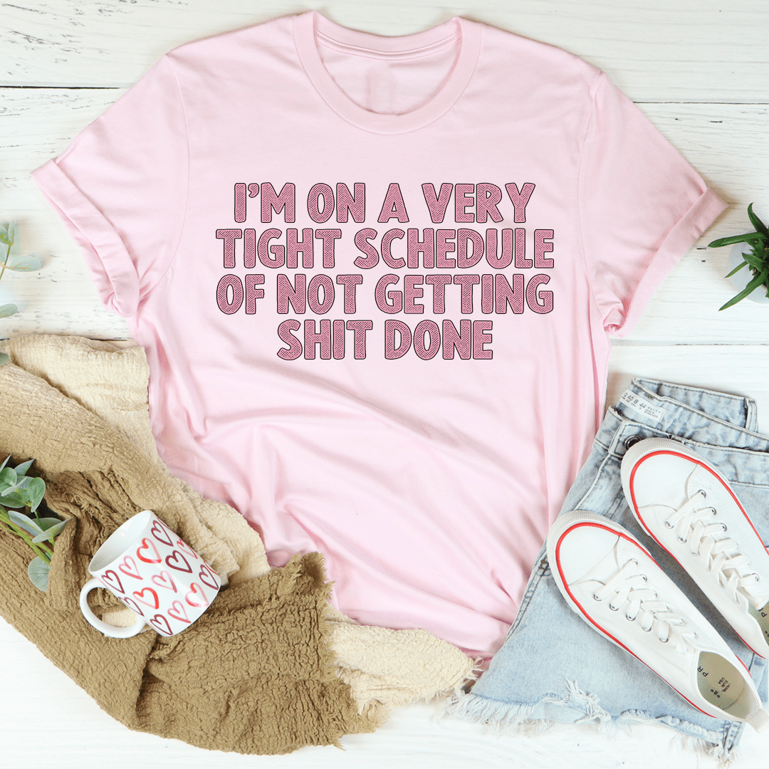 I'm On A Very Tight Schedule Tee shopmerchmallow I'm On A Very Tight Schedule Tee