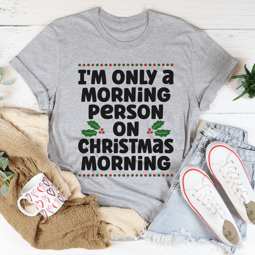 I'm Only A Morning Person On Christmas Morning Tee shopmerchmallow I'm Only A Morning Person On Christmas Morning Tee