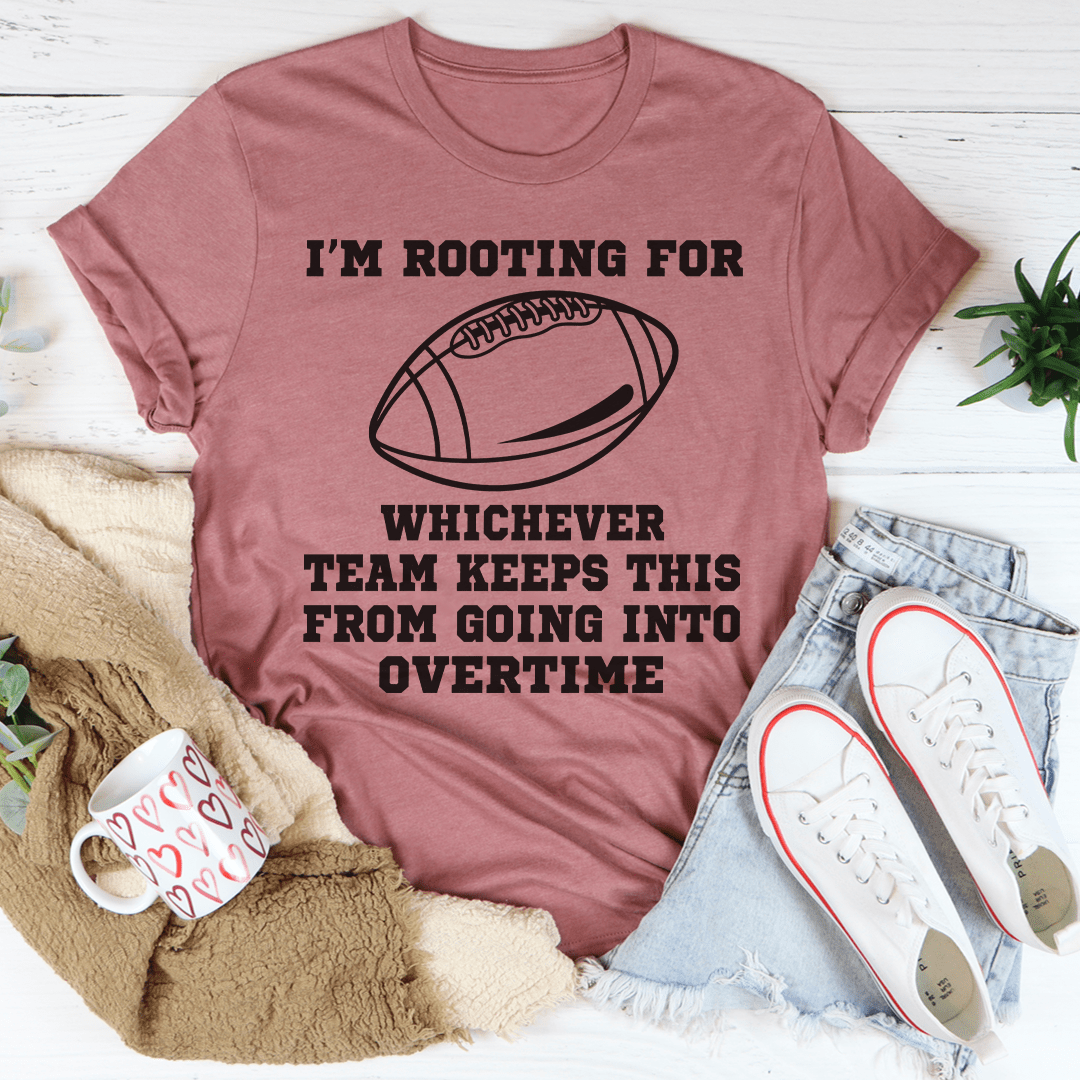 I'm Rooting For Whichever Team Keeps This From Going Into Overtime Tee shopmerchmallow I'm Rooting For Whichever Team Keeps This From Going Into Overtime Tee
