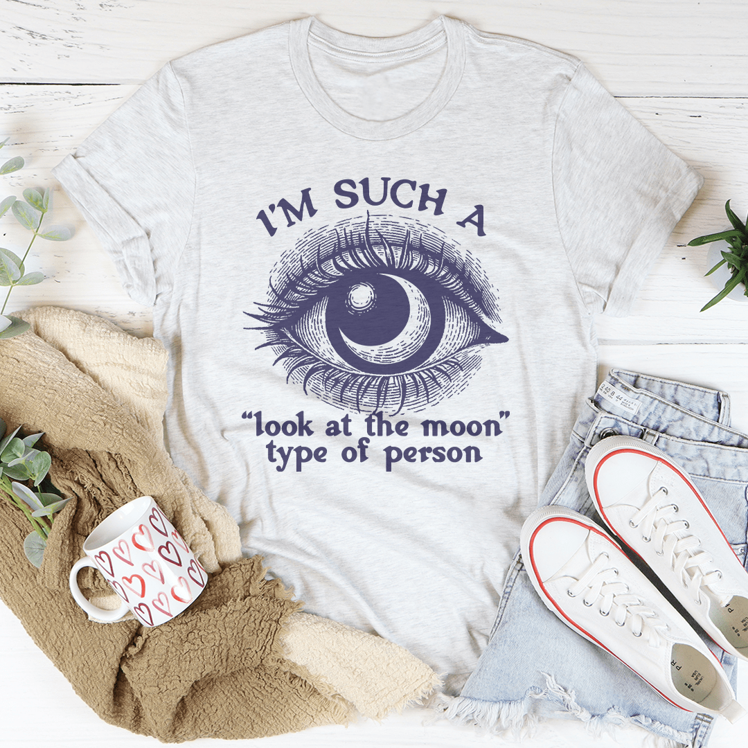 I'm Such A Look At The Moon Type Of Person Tee shopmerchmallow I'm Such A Look At The Moon Type Of Person Tee