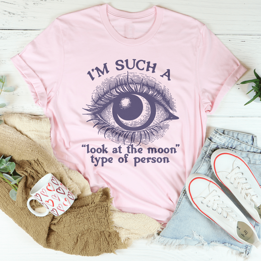 I'm Such A Look At The Moon Type Of Person Tee shopmerchmallow I'm Such A Look At The Moon Type Of Person Tee