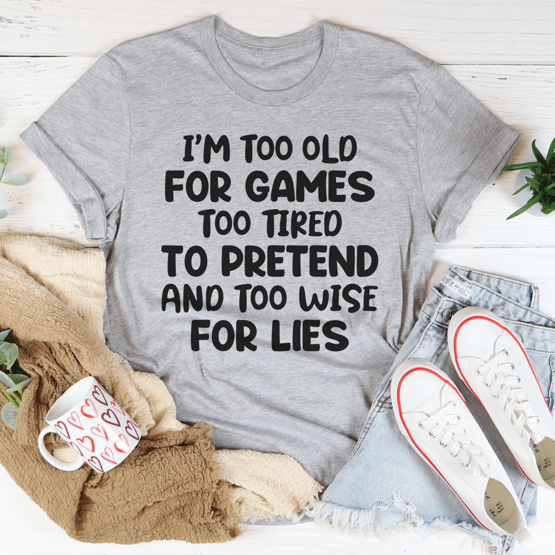 I'm Too Old For Games Tee shopmerchmallow I'm Too Old For Games Tee