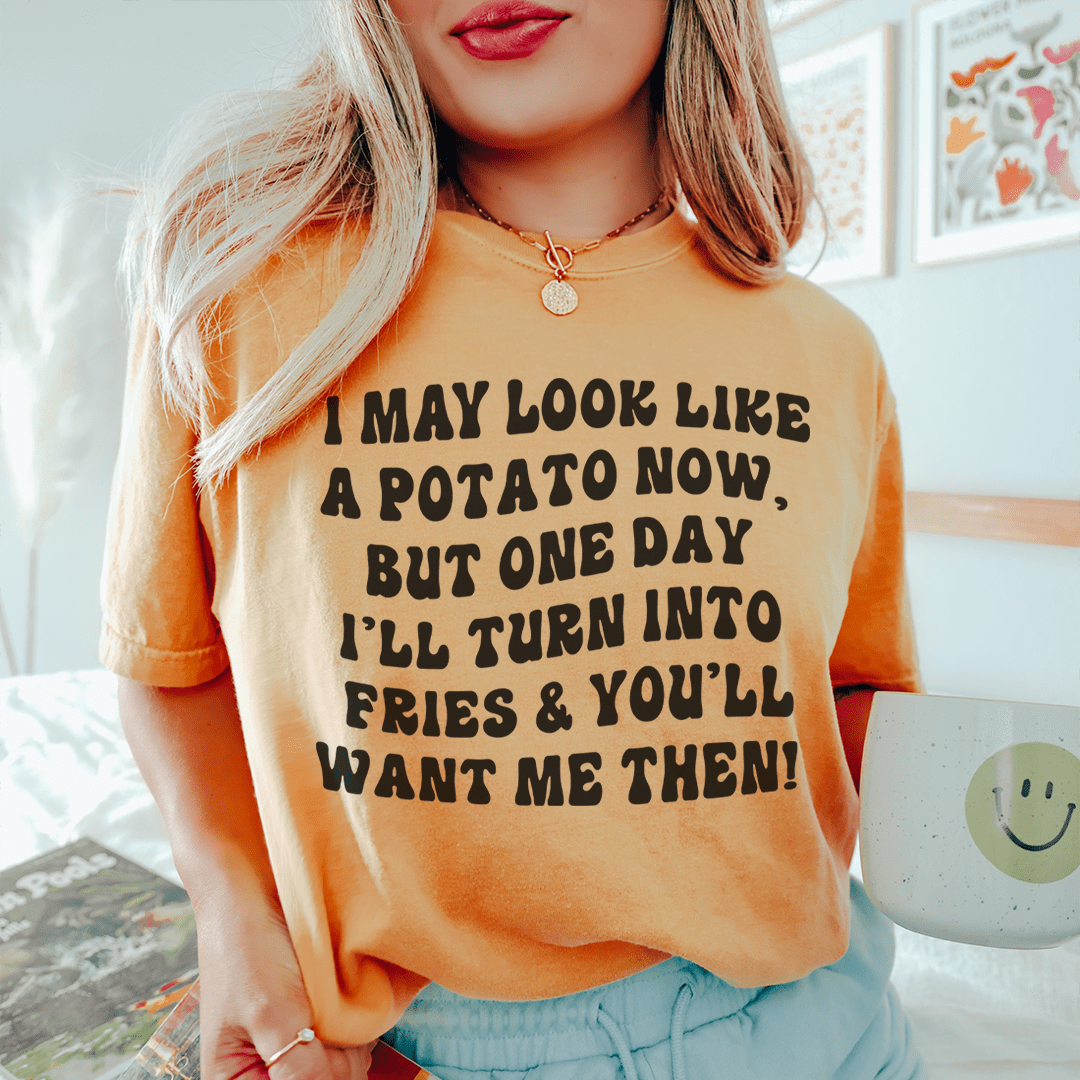 I May Look Like A Potato Tee