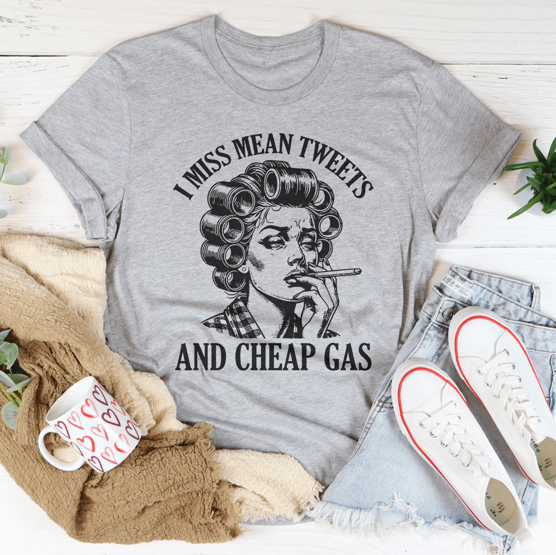 I Miss Mean Tweets And Cheap Gas Tee shopmerchmallow I Miss Mean Tweets And Cheap Gas Tee