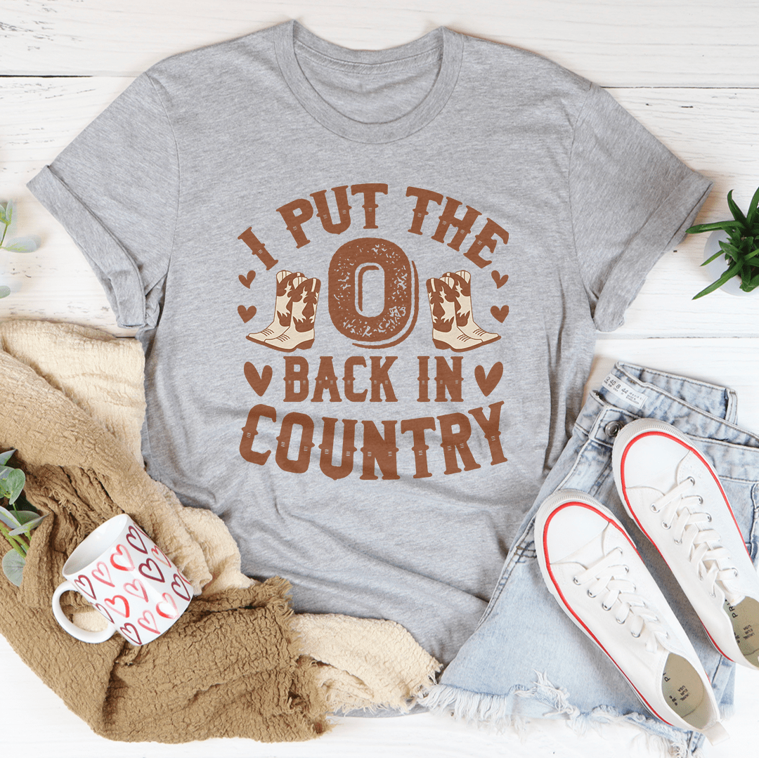 I Put The O Back In Country Tee