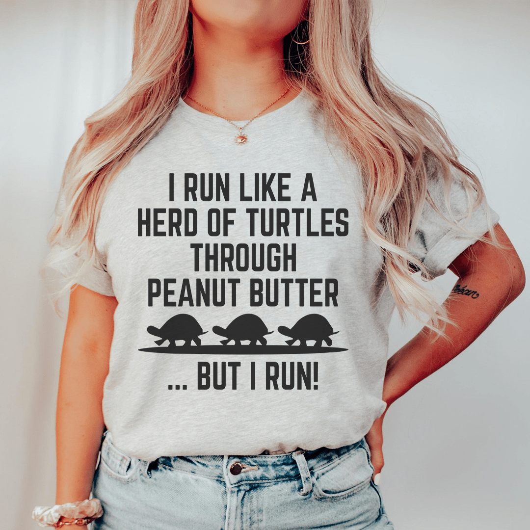 I Run Like A Hero Of Turtles Through Peanut Butter But I Run Tee shopmerchmallow I Run Like A Hero Of Turtles Through Peanut Butter But I Run Tee
