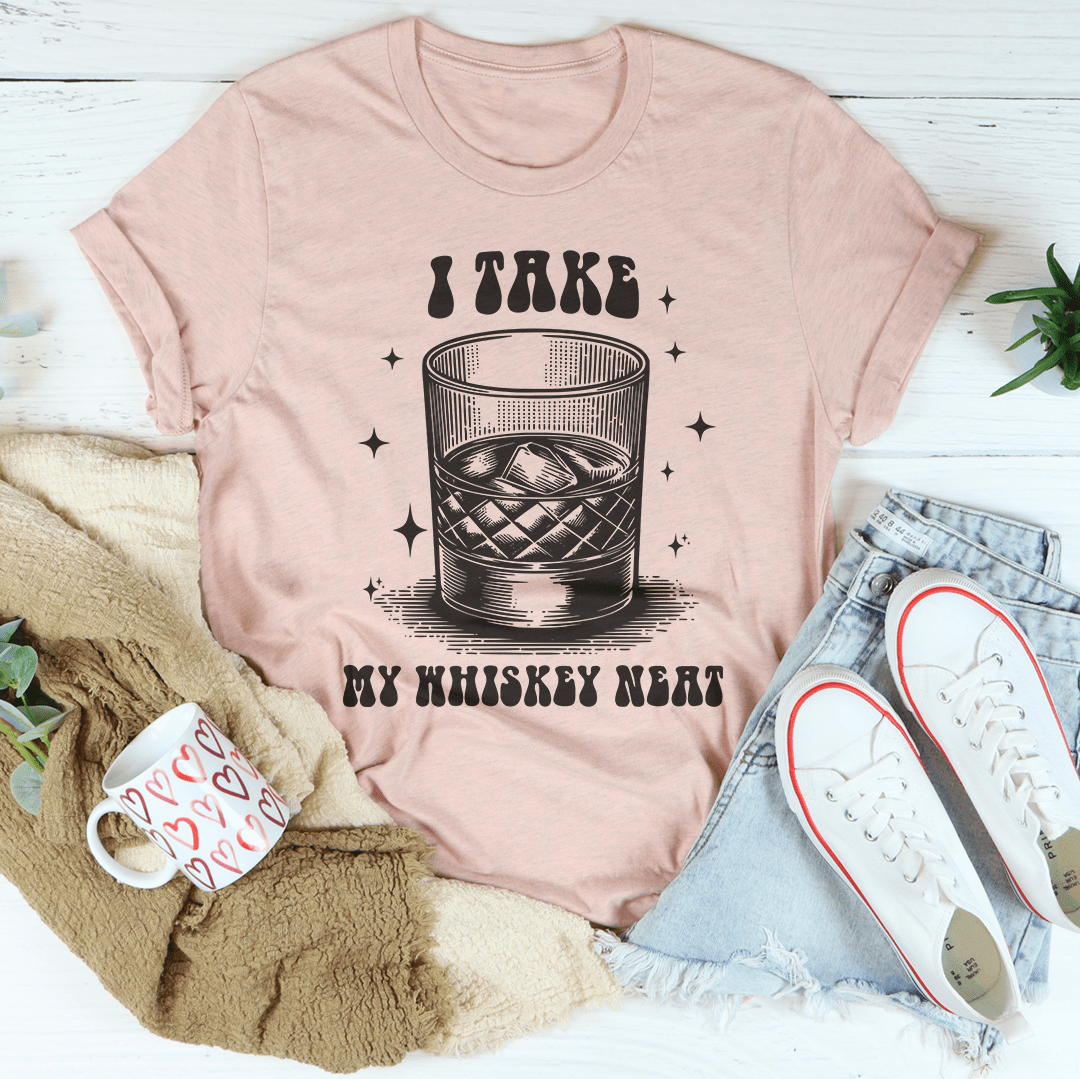 I Take My Whiskey Neat Tee shopmerchmallow I Take My Whiskey Neat Tee