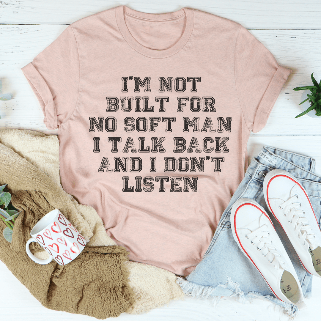 I Talk Back And I Don't Listen Tee