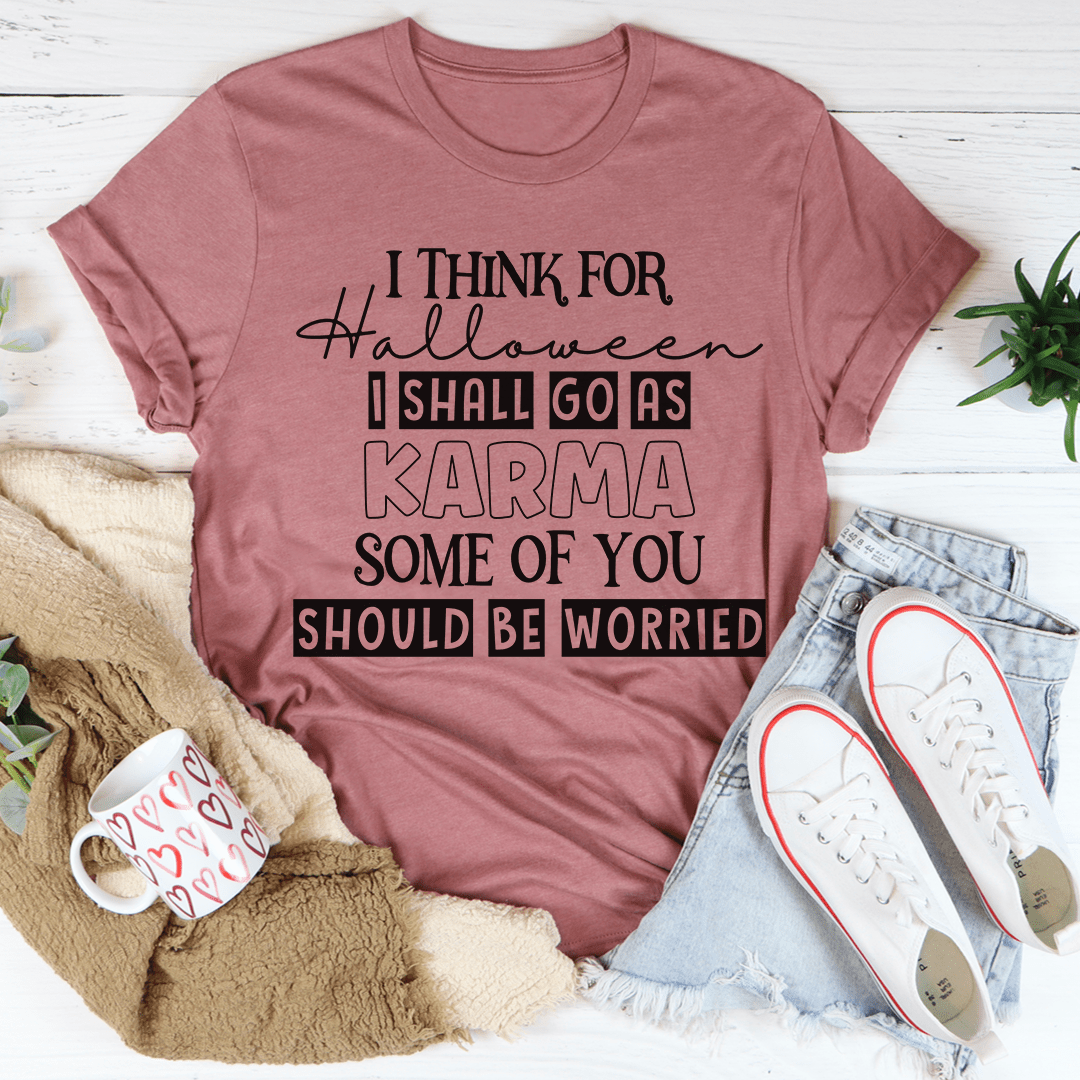 I Think For Halloween I Shall Go As Karma Tee shopmerchmallow I Think For Halloween I Shall Go As Karma Tee