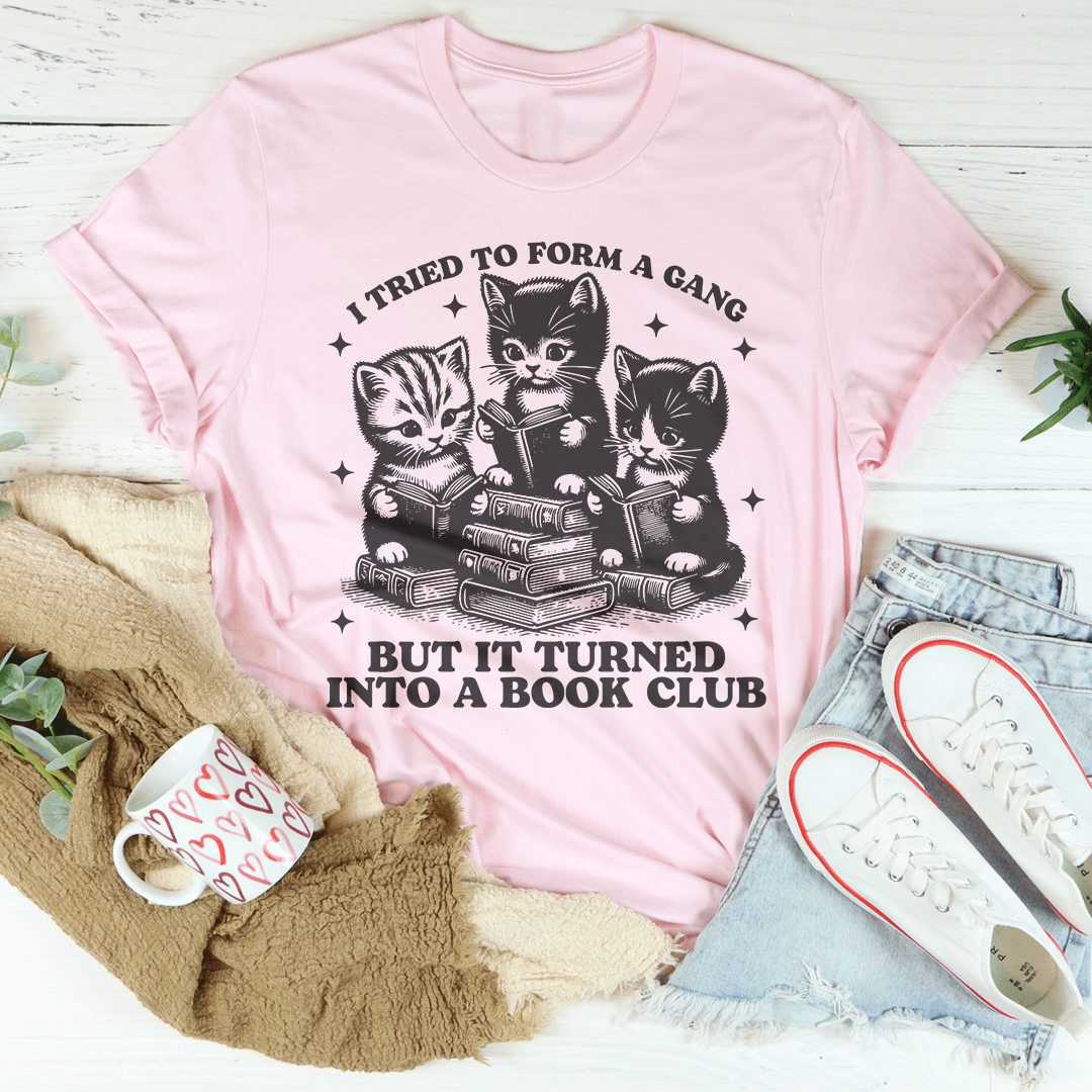 I Tried To Form A Gang But It Turned Into A Book Club Tee shopmerchmallow I Tried To Form A Gang But It Turned Into A Book Club Tee